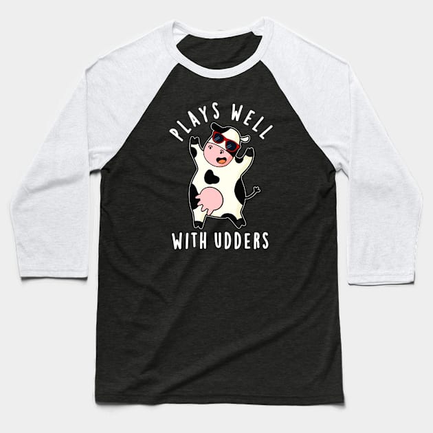 Plays Well With Udders Cute Cow Pun Baseball T-Shirt by punnybone